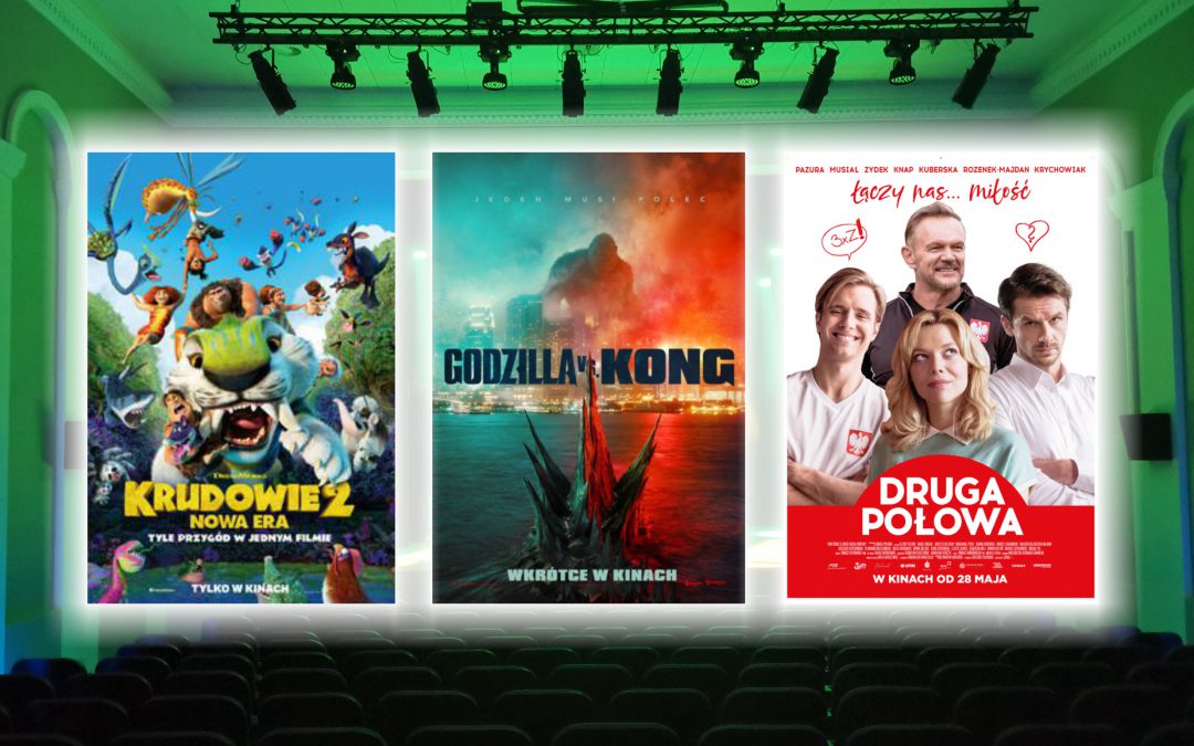 „Krudowie 2: Nowa era”, „GODZILLA vs. KONG” i „Druga połowa”