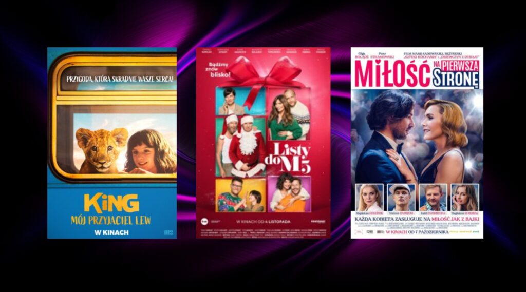 plakaty filmowe filmów „Listy do M.5”, „Miłość na pierwszą stronę” i „King: Mój przyjaciel lew”