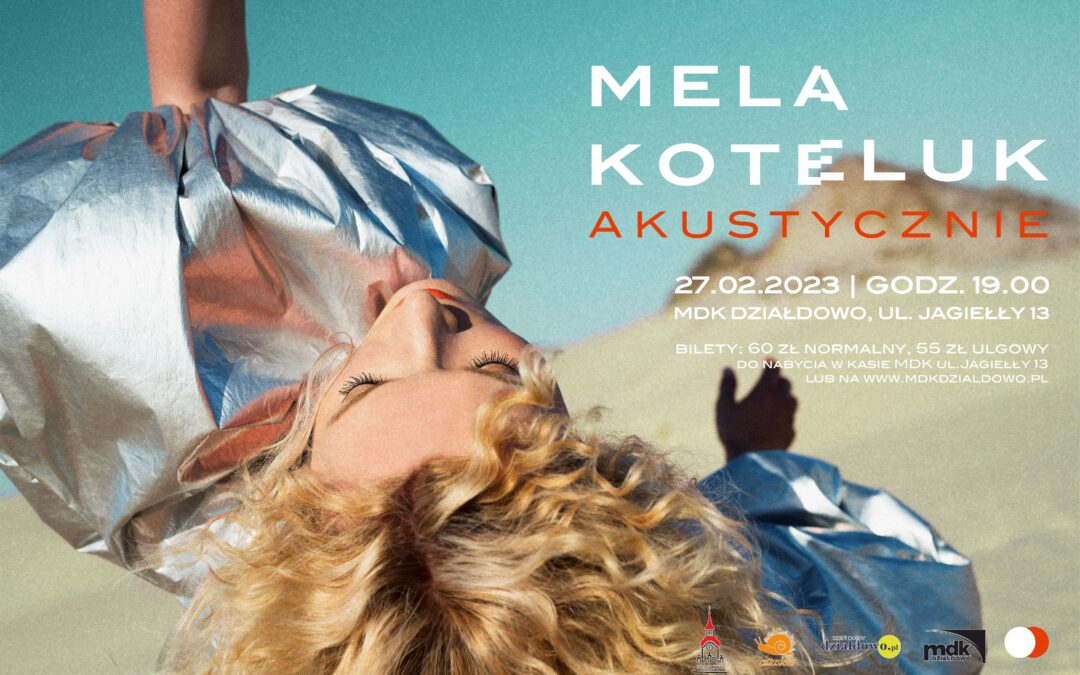 Mela Koteluk Akustycznie wystąpi 27 lutego w MDK w Działdowie. Zapraszamy