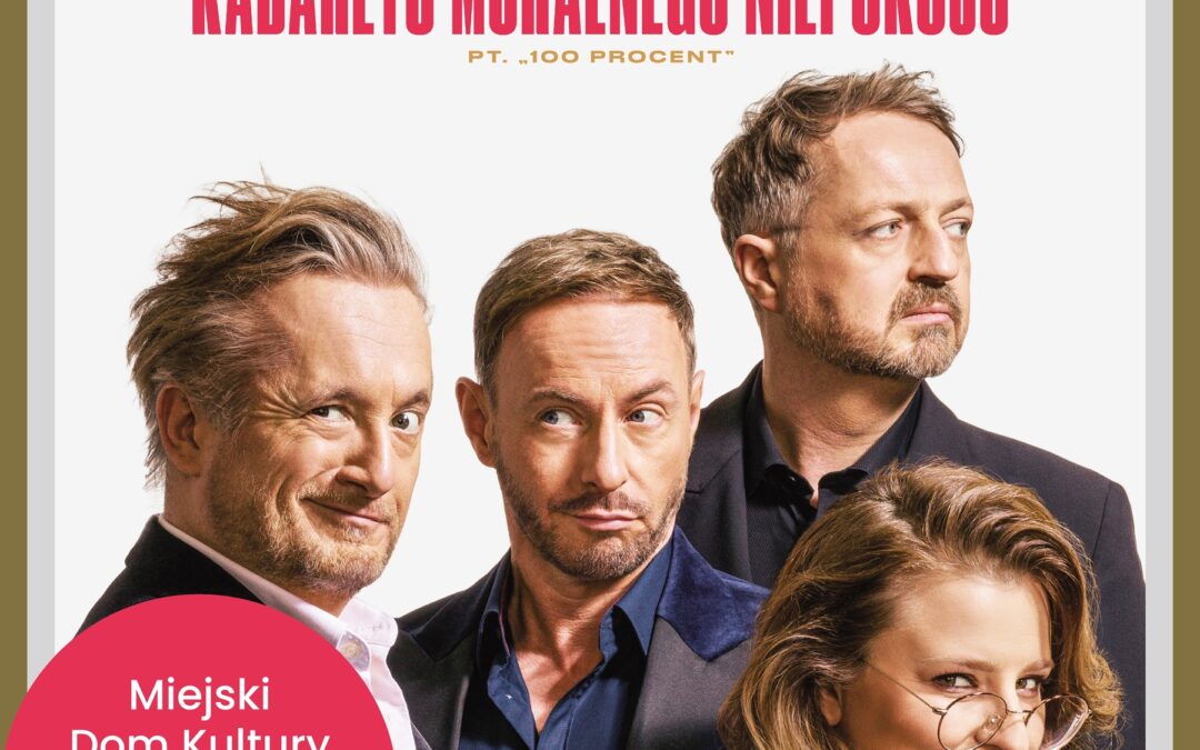 Kabaret Moralnego Niepokoju wystąpi w Działdowie