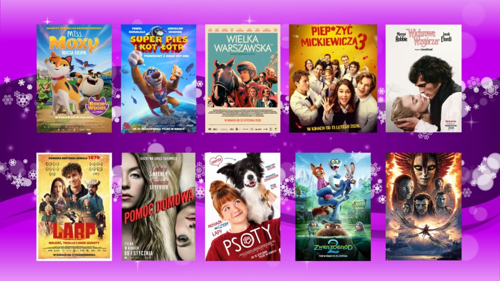 plakaty filmów jak"Miss Moxy. Kocia ekipa", "Psoty", "Pomoc domowa", "Wielka Warszawska", "Zwierzogród 2", "Super pies i kot łotr", "LARP. Miłość, trolle i inne questy", "Avatar: Ogień i popiół", "Piep*zyć Mickiewicza 3", "Wichrowe wzgórza"
