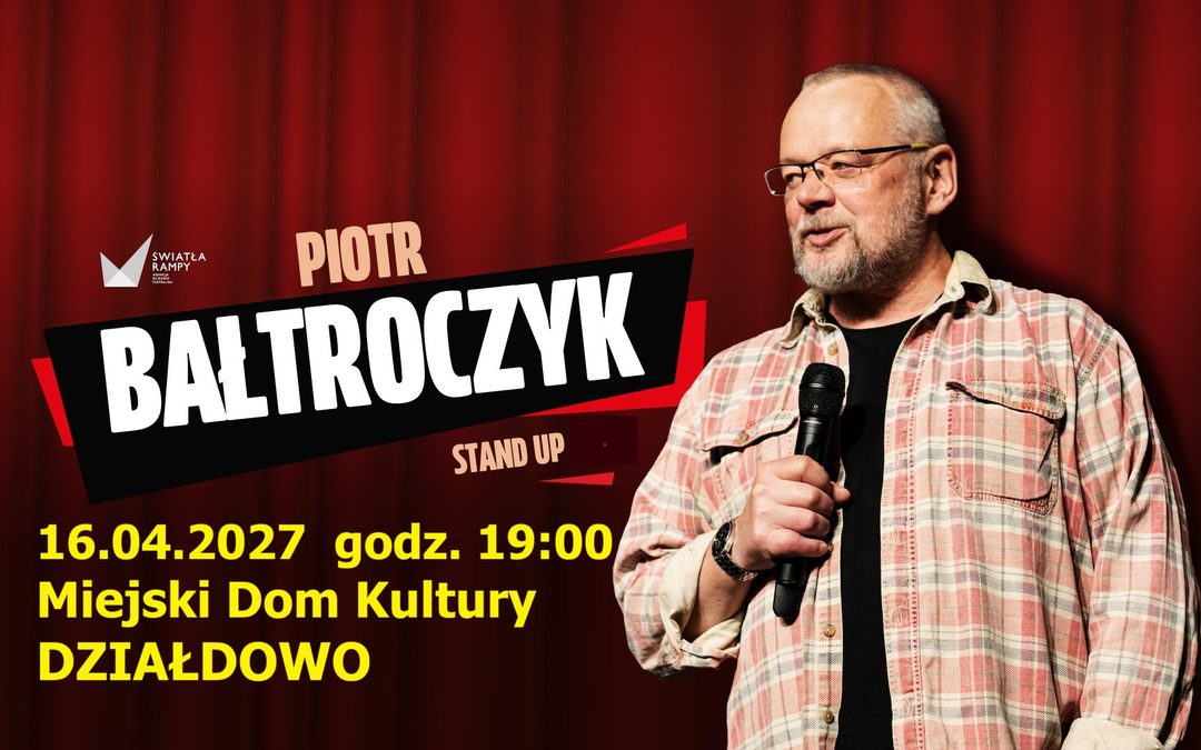 Piotr Bałtroczyk – Stand-up. Zapraszamy do naszego domu kultury