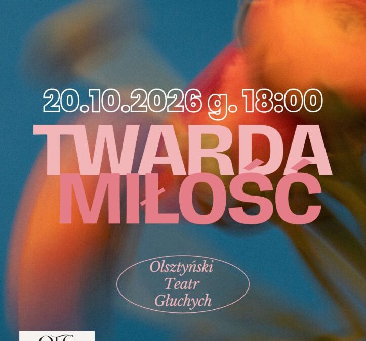 Teatr bez barier. „Twarda miłość” o relacjach i Polskim Języku Migowym w Miejskim Domu Kultury w Działdowie
